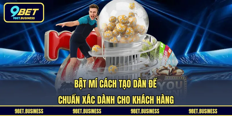 Bật Mí Cách Tạo Dàn Đề Chuẩn Xác Dành Cho Khách Hàng