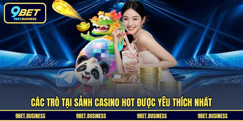 Các trò tại sảnh Casino hot được yêu thích nhất 
