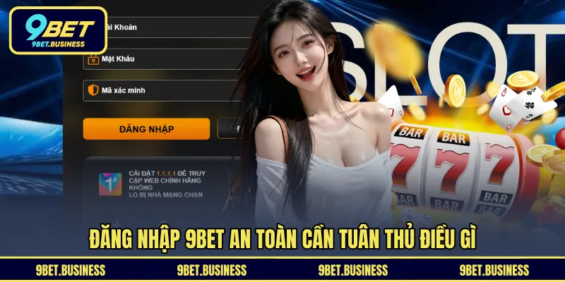 Đăng nhập 9BET an toàn cần tuân thủ điều gì