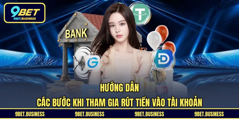 Hướng dẫn các bước khi tham gia rút tiền vào tài khoản