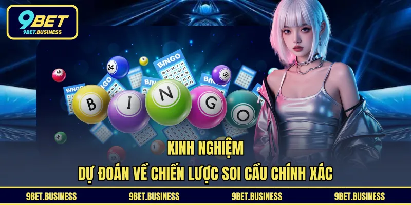 Kinh nghiệm dự đoán về chiến lược soi cầu chính xác