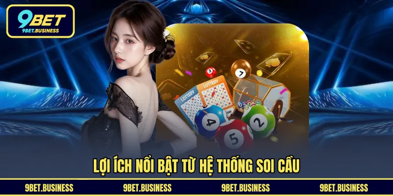 Lợi ích nổi bật từ hệ thống soi cầu