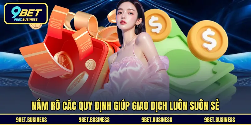 Nắm rõ các quy định giúp giao dịch luôn suôn sẻ