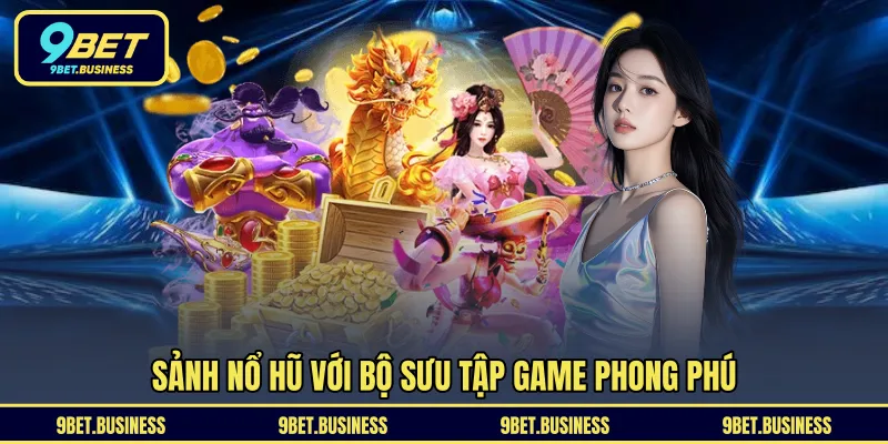 Sảnh nổ hũ với bộ sưu tập game phong phú 