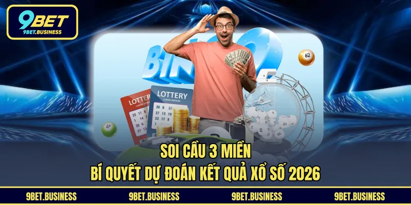 Soi Cầu 3 Miền - Bí Quyết Dự Đoán Kết Quả Xổ Số 2026