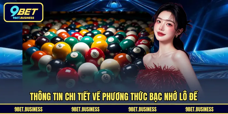 Thông tin chi tiết về phương thức bạc nhớ lô đề