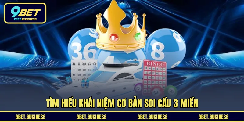 Tìm hiểu khái niệm cơ bản soi cầu 3 miền