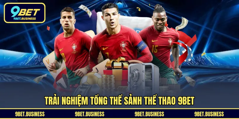 Trải nghiệm tổng thể sảnh thể thao 9BET 