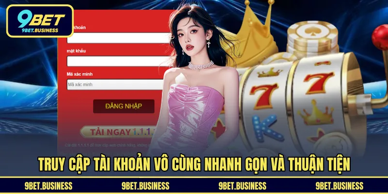 Truy cập tài khoản vô cùng nhanh gọn và thuận tiện 