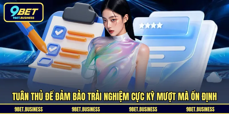 Tuân thủ để đảm bảo trải nghiệm cực kỳ mượt mà ổn định